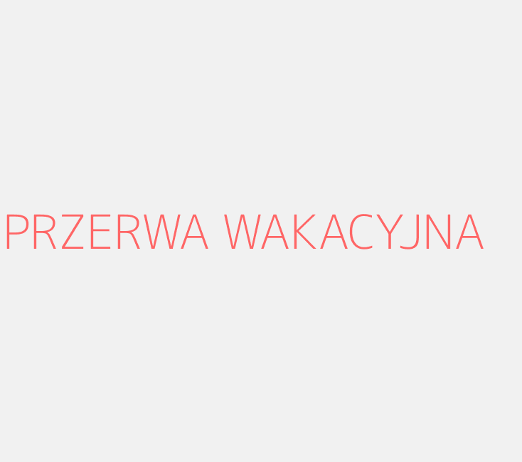 PRZERWA WAKACYJNA